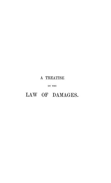 handle is hein.beal/maynisda0001 and id is 1 raw text is: A TREATISE
ON THE
LAW   OF DAMAGES.


