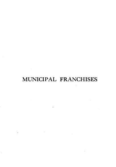 handle is hein.beal/mclfcs0001 and id is 1 raw text is: 











MUNICIPAL FRANCHISES


