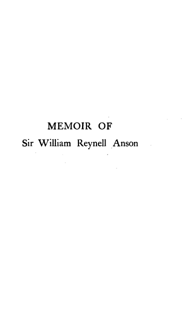 handle is hein.beal/mehono0001 and id is 1 raw text is: MEMOIR

Sir William

Reynell Anson

OF


