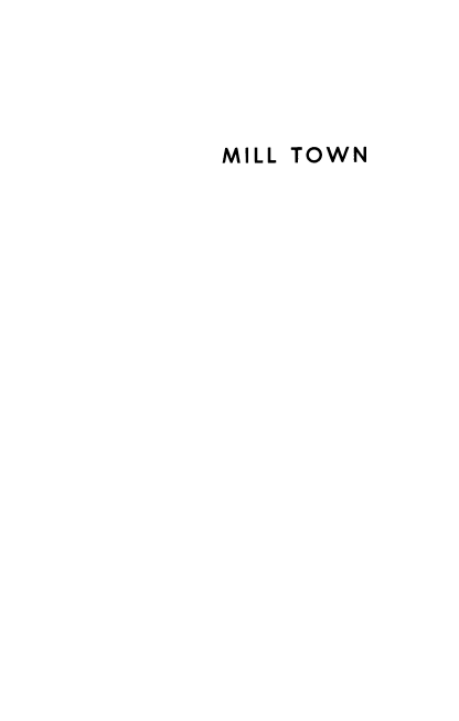 handle is hein.beal/milltn0001 and id is 1 raw text is: MILL TOWN


