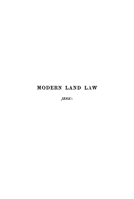 handle is hein.beal/molandla0001 and id is 1 raw text is: MODERN LAND LAW
JENKS


