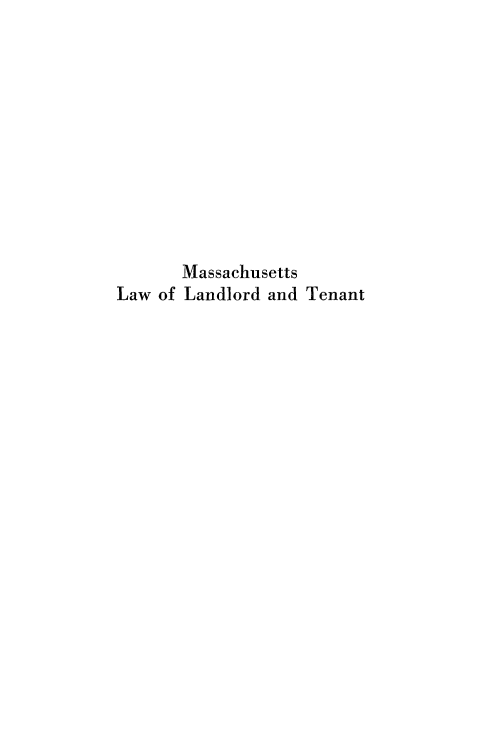 handle is hein.beal/mslwlnlrd0001 and id is 1 raw text is: 











       Massachusetts
Law of Landlord and Tenant


