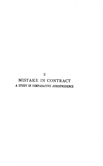 handle is hein.beal/mtkctcj0001 and id is 1 raw text is: 
















              2
  MISTAKE IN CONTRACT
A STUDY IN COMPARATIVE JURISPRUDENCE


