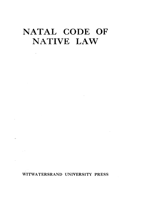 handle is hein.beal/natcona0001 and id is 1 raw text is: ï»¿NATAL CODE OF
NATIVE LAW

WITWATERSRAND UNIVERSITY PRESS


