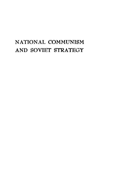 handle is hein.beal/natsovs0001 and id is 1 raw text is: 





NATIONAL COMMUNISM
AND SOVIET STRATEGY


