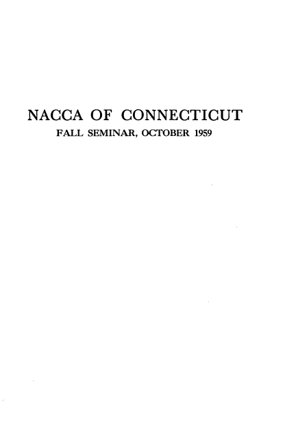 handle is hein.beal/ncfdoa0001 and id is 1 raw text is: 







NACCA  OF  CONNECTICUT
   FALL SEMINAR, OCTOBER 1959


