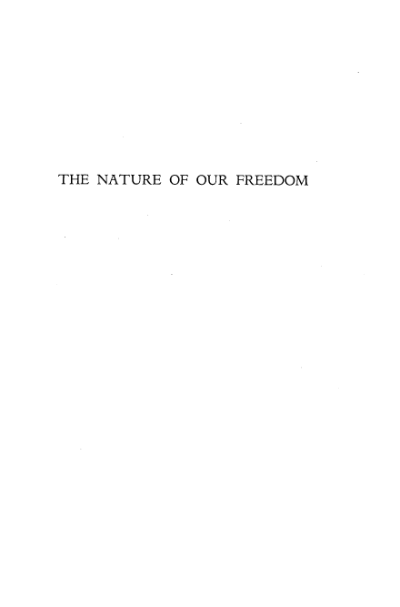 handle is hein.beal/ntrofedm0001 and id is 1 raw text is: 










THE NATURE OF OUR FREEDOM


