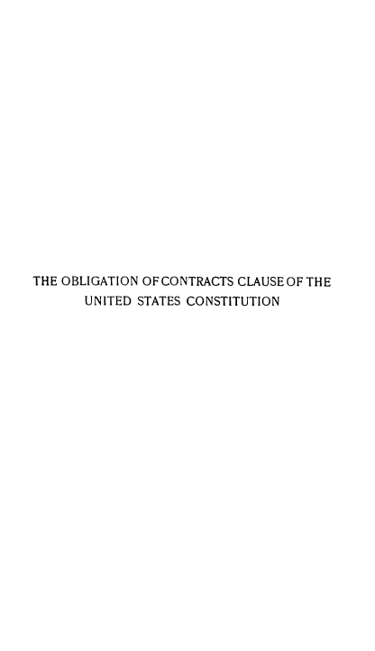 handle is hein.beal/obctusc0001 and id is 1 raw text is: THE OBLIGATION OF CONTRACTS CLAUSE OF THE
UNITED STATES CONSTITUTION


