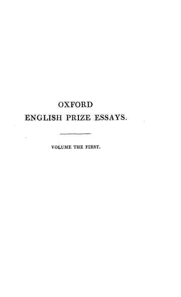 handle is hein.beal/ofdehpzey0001 and id is 1 raw text is: 











       OXFORD
ENGLISH  PRIZE  ESSAYS.


      VOLUME THE FIRST.


