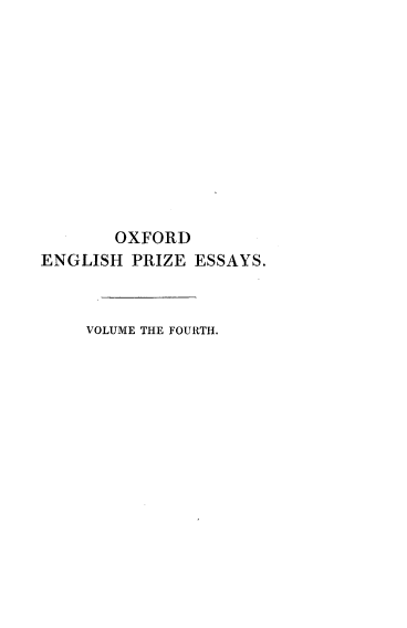 handle is hein.beal/ofdehpzey0004 and id is 1 raw text is: 











       OXFORD
ENGLISH  PRIZE ESSAYS.


    VOLUME THE FOURTH.


