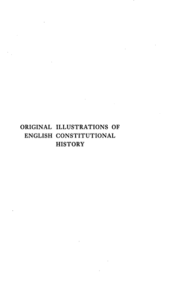 handle is hein.beal/olinoehclhy0001 and id is 1 raw text is: 

















ORIGINAL ILLUSTRATIONS OF
ENGLISH  CONSTITUTIONAL
         HISTORY


