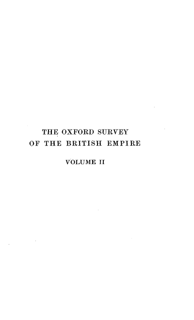 handle is hein.beal/oxsubrem0002 and id is 1 raw text is: 















  THE OXFORD SURVEY
OF THE BRITISH EMPIRE

       VOLUME II


