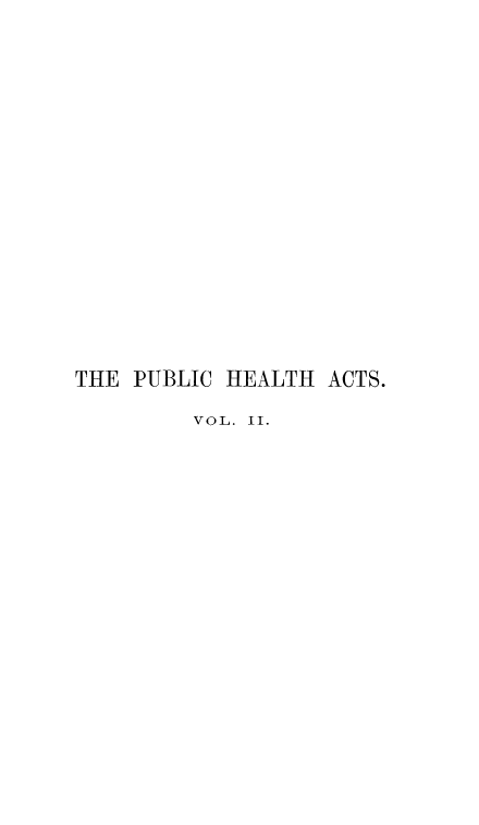 handle is hein.beal/pchatatapc0002 and id is 1 raw text is: 














THE PUBLIC


HEALTH  ACTS.


VOL. II.


