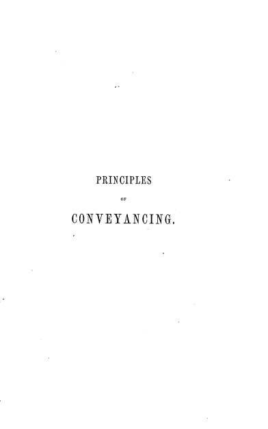 handle is hein.beal/pcpcvyc0001 and id is 1 raw text is: 













    PRINCIPLES
       OF

CONVEYANCING.


