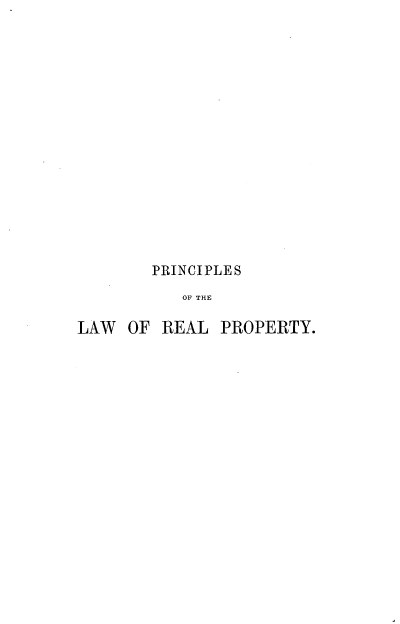 handle is hein.beal/pcplrfbk0001 and id is 1 raw text is: 














PRINCIPLES
   OF THE


LAW  OF


REAL  PROPERTY.



