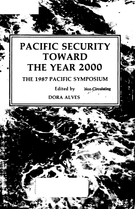handle is hein.beal/pcsctwd0001 and id is 1 raw text is: 






PACIFIC SECURITY

     TOWARD

  THE YEAR 2000
  THE 1987 PACIFIC SYMPOSIUM
        Edited by  -NoC-rcVoating
        DORA ALVES


4.


Wwr7~ -


I .-


