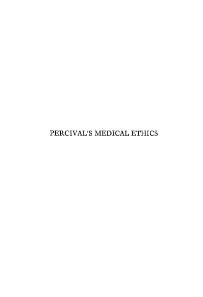 handle is hein.beal/percmdet0001 and id is 1 raw text is: 















PERCIVAL'S MEDICAL ETHICS


