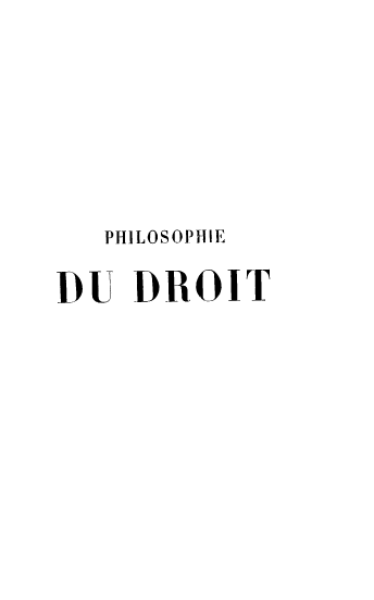 handle is hein.beal/phidrit0001 and id is 1 raw text is: 





   PHILOSOPHIE

DU DROIT


