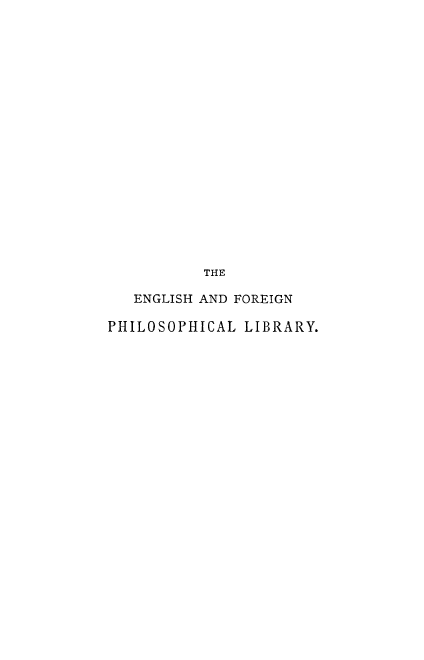 handle is hein.beal/philorght0002 and id is 1 raw text is: 



















          THE

   ENGLISH AND FOREIGN

PHILOSOPHICAL  LIBRARY.


