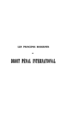 handle is hein.beal/pmddpi0001 and id is 1 raw text is: 








    LES PRINCIPES MODERNES


DROIT  PFINAL INTERNATIONA1L


