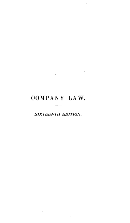 handle is hein.beal/pmscny0001 and id is 1 raw text is: COMPANY LAW.
SIXTEENTH EDITION.


