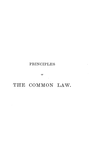 handle is hein.beal/pncmlwew0001 and id is 1 raw text is: 















     PRINCIPLES

         OF


THE  COMMON   LAW.


