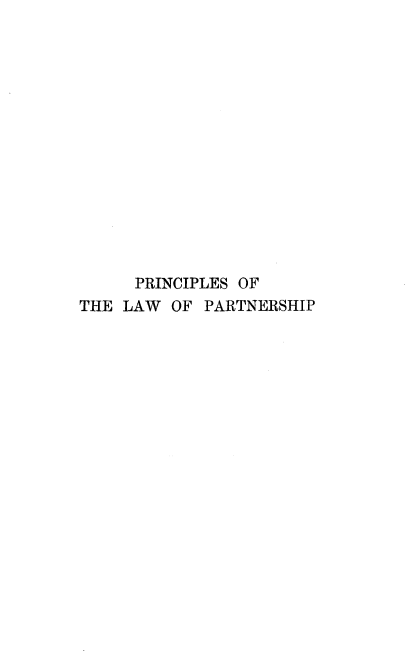 handle is hein.beal/pncplwptn0001 and id is 1 raw text is: 














      PRINCIPLES OF
THE LAW OF PARTNERSHIP


