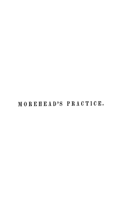 handle is hein.beal/prcvlact0001 and id is 1 raw text is: 














MOREHEAD'S PRACTICE,


