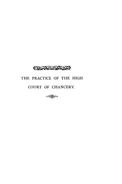 handle is hein.beal/prhcrtcy0001 and id is 1 raw text is: 

















THE PRACTICE OF THE HIGH

   COURT OF CHANCERY.


