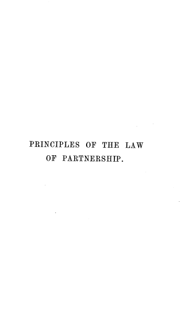 handle is hein.beal/prlpart0001 and id is 1 raw text is: PRINCIPLES OF THE LAW
OF PARTNERSHIP.


