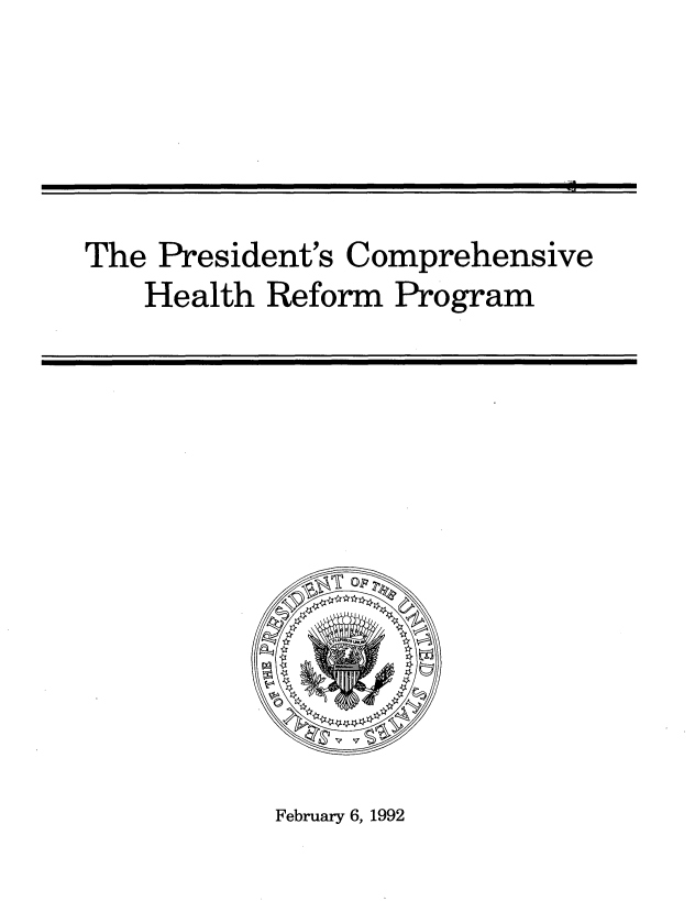 handle is hein.beal/prscpm0001 and id is 1 raw text is: 







The  President's Comprehensive
    Health Reform  Program









                or


February 6, 1992


