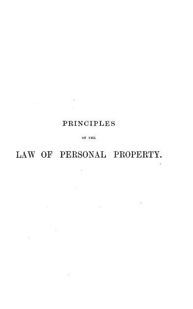 handle is hein.beal/psotlwpl0001 and id is 1 raw text is: 















         PRINCIPLE S

             OF THE

LAW  OF PERSONAL   PROPERTY.


