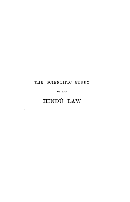 handle is hein.beal/pspcthindu0001 and id is 1 raw text is: THE SCIENTIFIC STUDY
OF THE
A
HINDU LAW



