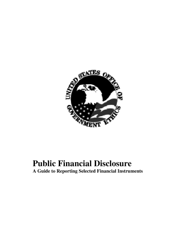 handle is hein.beal/pufindsinst0001 and id is 1 raw text is: 





















Public Financial Disclosure
A Guide to Reporting Selected Financial Instruments


