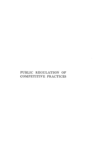handle is hein.beal/puregcom0001 and id is 1 raw text is: 




















PUBLIC REGULATION OF
COMPETITIVE PRACTICES


