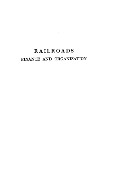 handle is hein.beal/rafior0001 and id is 1 raw text is: 








    RAILROADS
FINANCE AND ORGANIZATION



