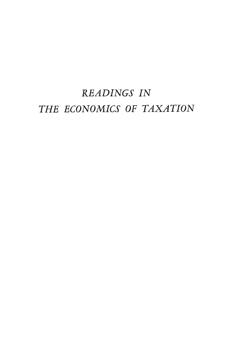 handle is hein.beal/rdgsenmc0001 and id is 1 raw text is: 







       READINGS IN
THE ECONOMICS OF TAXATION


