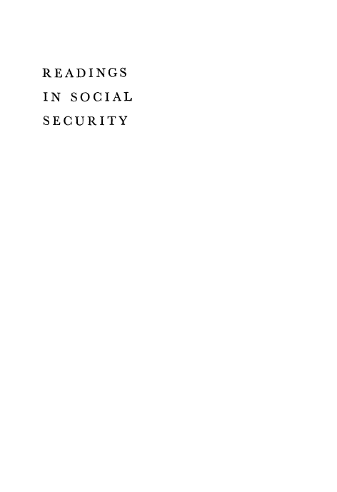 handle is hein.beal/readss0001 and id is 1 raw text is: 



READINGS
IN SOCIAL
SECURITY


