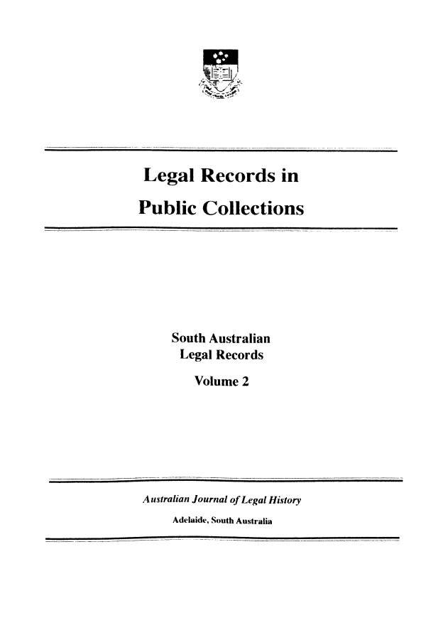 handle is hein.beal/sauslrc0002 and id is 1 raw text is: 










Legal Records in

Public Collections







     South Australian
     Legal  Records

        Volume  2







 Australian Journal of Legal History
     Adelaide, South Australia



