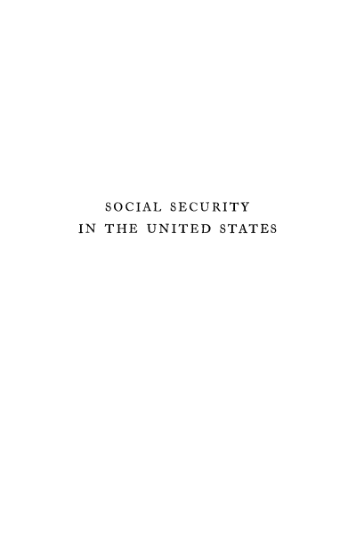 handle is hein.beal/scscrtyus0001 and id is 1 raw text is: 













   SOCIAL SECURITY
IN THE UNITED STATES


