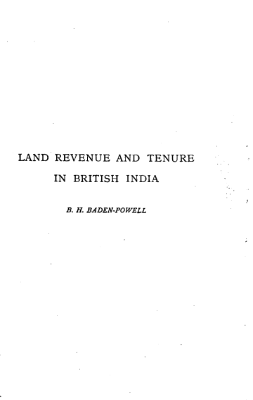 handle is hein.beal/shacldrvbi0001 and id is 1 raw text is: 












LAND REVENUE   AND TENURE

     IN BRITISH INDIA


       B. H. BADEN-POWELL


