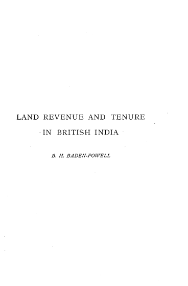handle is hein.beal/shalrvbind0001 and id is 1 raw text is: 













LAND REVENUE   AND TENURE

     . IN BRITISH INDIA


       B. H. BADEN-POWELL


