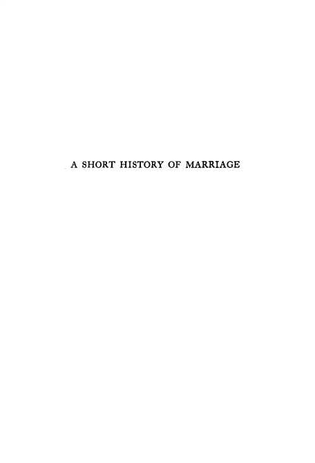 handle is hein.beal/shism0001 and id is 1 raw text is: A SHORT HISTORY OF MARRIAGE


