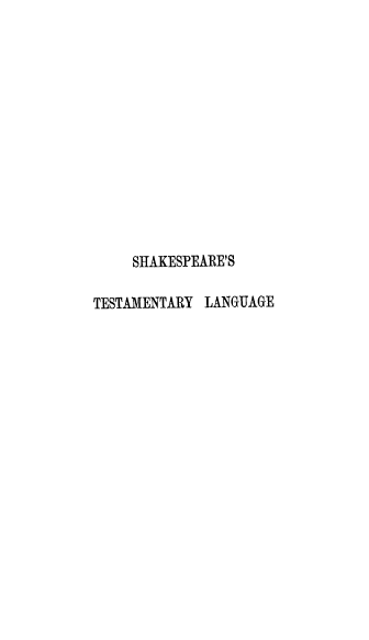 handle is hein.beal/shktel0001 and id is 1 raw text is: SHAKESPEARE'S
TESTAMENTARY LANGUAGE


