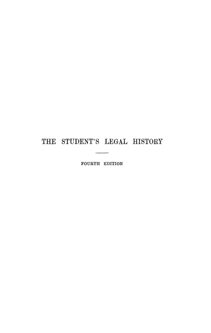 handle is hein.beal/stlghs0001 and id is 1 raw text is: 




















THE STUDENT'S LEGAL HISTORY


          FOURTH EDITION


