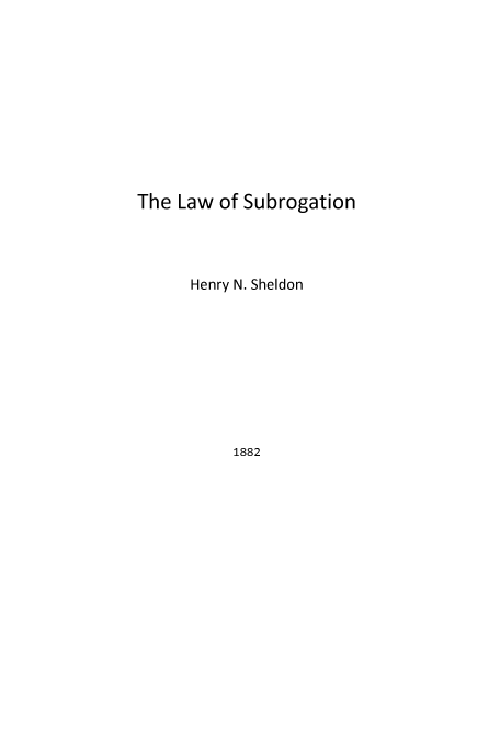 handle is hein.beal/subrogt0001 and id is 1 raw text is: The Law of Subrogation
Henry N. Sheldon
1882


