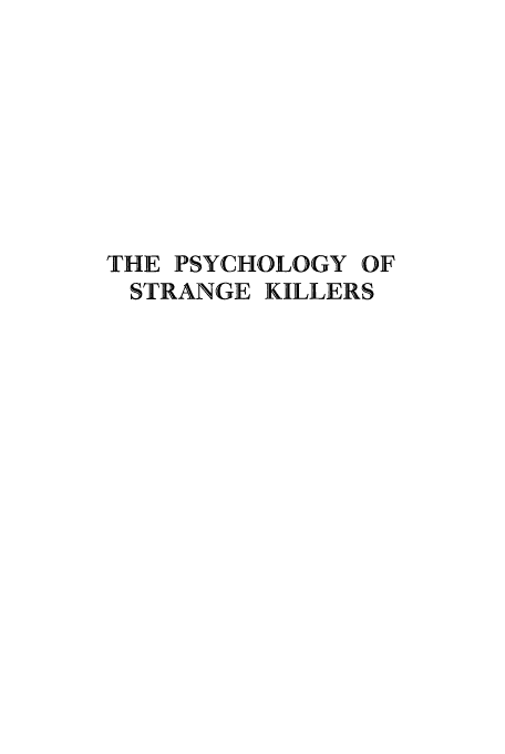 handle is hein.beal/syolofstk0001 and id is 1 raw text is: THE PSYCHOLOGY OF
STRANGE KILLERS


