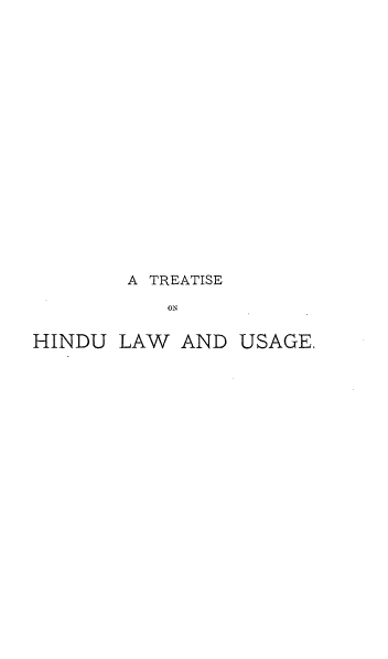 handle is hein.beal/teohulw0001 and id is 1 raw text is: 


















        A TREATISE

           ON

HINDU  LAW  AND  USAGE.


