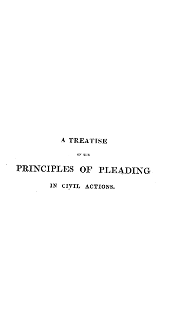 handle is hein.beal/teotepso0001 and id is 1 raw text is: A TREATISE
ON THE
PRINCIPLES OF PLEADING

IN CIVIL ACTIONS.


