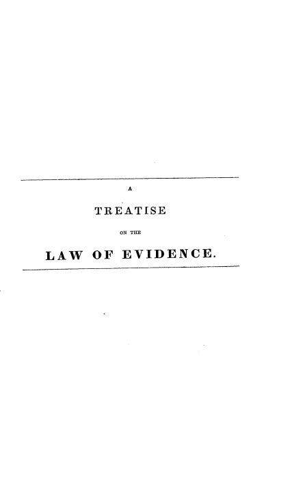 handle is hein.beal/tlesanle0001 and id is 1 raw text is: A
TREATISE
ON THE
LAW OF EVIDENCE.


